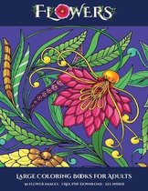 Large Coloring Books for Adults (Flowers): Advanced coloring (colouring) books for adults with 30 coloring pages