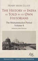 The History of India, as Told by its Own Historians: Volume 4