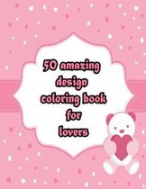 50 amazing design coloring book for lovers
