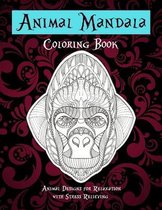 Animal Mandala - Coloring Book - Animal Designs for Relaxation with Stress Relieving