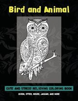 Bird and Animal - Cute and Stress Relieving Coloring Book - Bison, Otter, Mouse, Jaguar, and more