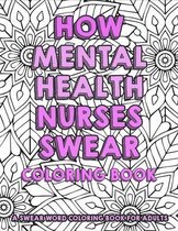 How Mental Health Nurses Swear Coloring Book - a Swear Word Coloring Book For Adults