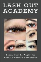 Lash Out Academy: Learn How To Apply for Classic Eyelash Extensions