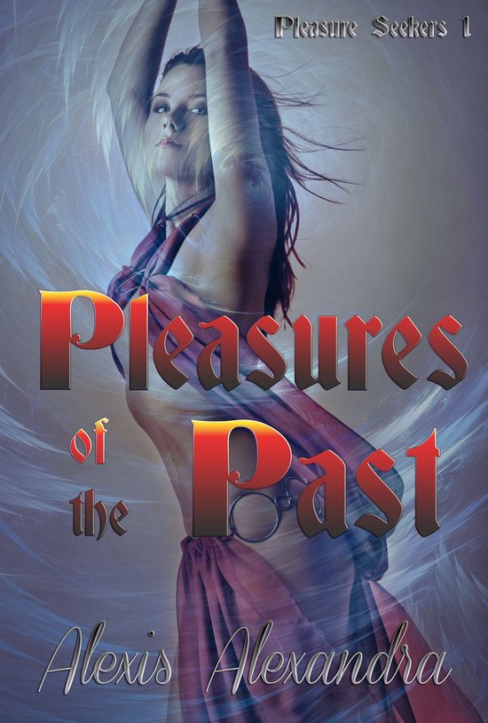 Pleasure Seekers 1 Pleasures of the Past (ebook), Alexis Alexandra