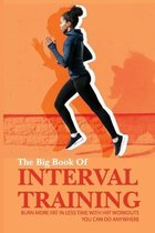 The Big Book Of Interval Training: Burn More Fat In Less Time With HIIT Workouts You Can Do Anywhere