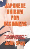 Japanese Shibari for Beginners: Japanese Shibari for Beginners