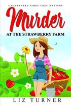 Murder at the Strawberry Farm: A Cassandra Parks Cozy Mystery