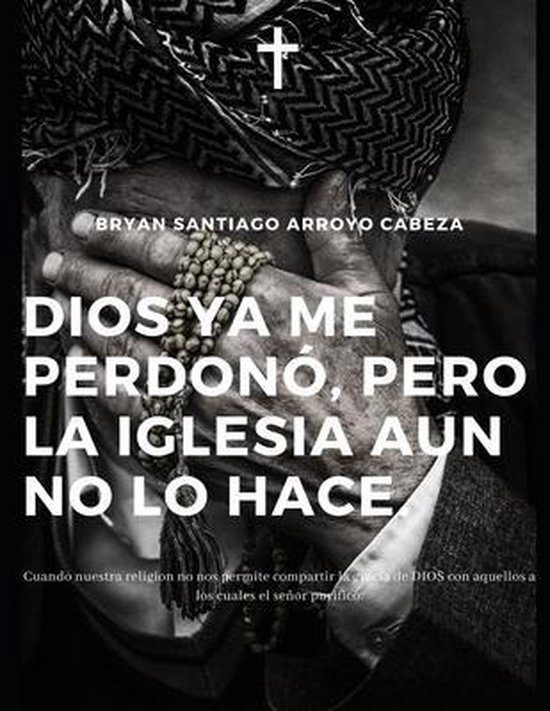 Dios YA Me Perdono Pero La Iglesia Aun No Lo Hace, Bryan Santiago