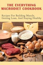 The Everything Macrodiet Cookbook: Recipes For Building Muscle, Getting Lean, And Staying Healthy