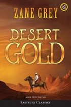 Sastrugi Press Classics Large Print- Desert Gold (Annotated, Large Print)