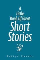 A Little Book of Great Short Stories