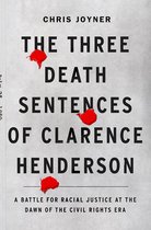 The Three Death Sentences of Clarence Henderson: A Battle for Racial Justice During the Dawn of the Civil Rights Era