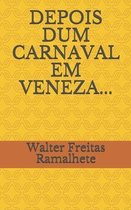 Depois Dum Carnaval Em Veneza...