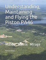 Understanding, Maintaining and Flying the Piston PA46