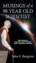 Musings of a 98 year old Scientist