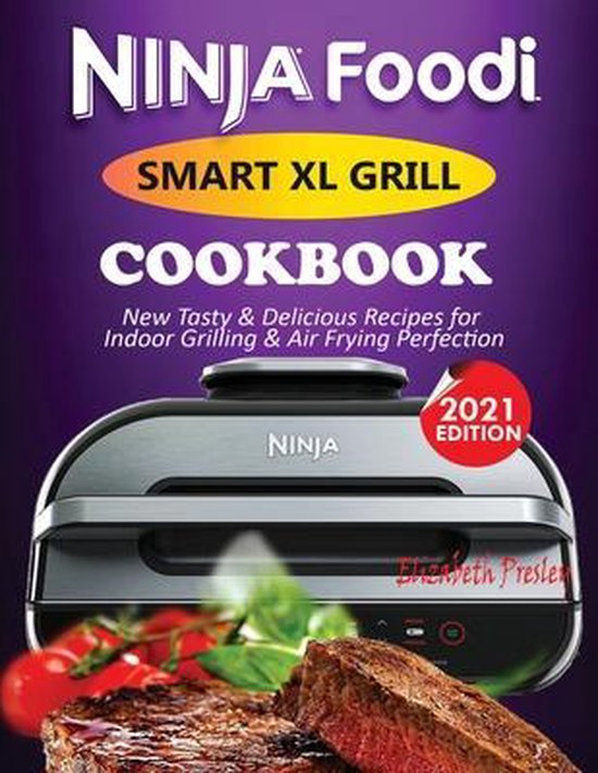 Ninja Foodi Smart XL Grill Cookbook 2021, Elizabeth Presley