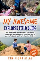 My Awesome Explorer Field Guide: The Practical Kids Nature Guide