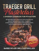 Traeger Grill Masterclass - A Smoker Cookbook for Pitmasters