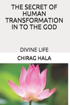 The Secret of Human Transformation in to the God