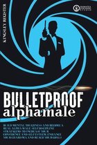 Bulletproof Alpha Male