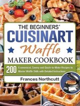 The Beginners' Cuisinart Waffle Maker Cookbook