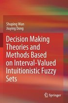 Decision Making Theories and Methods Based on Interval Valued Intuitionistic Fuz