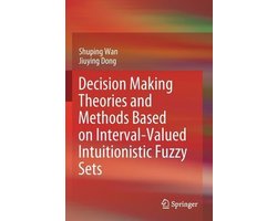 Decision Making Theories and Methods Based on Interval Valued Intuitionistic Fuz