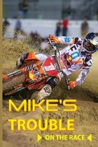 Mike's Trouble: On The Race