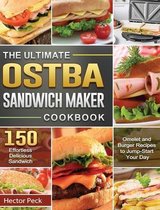The Ultimate OSTBA Sandwich Maker Cookbook