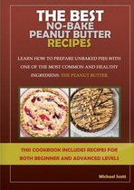 The Best No-Bake Peanut Butter Recipes: Learn How to Prepare Unbaked Pies with One of the Most Common and Healthy Ingredients