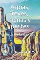 Arpias, reyes, reinas y pestes