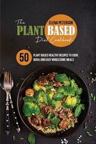 The Plant Based Diet Cookbook