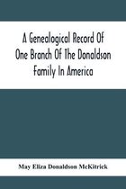 A Genealogical Record Of One Branch Of The Donaldson Family In America