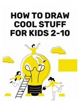 How to Draw Cool stuff for Kids 2-10