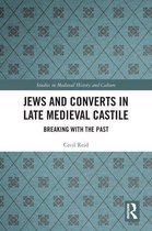 Studies in Medieval History and Culture - Jews and Converts in Late Medieval Castile
