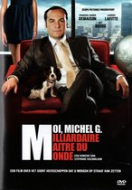 Moi, Michel G. Milliardaire, Maitre du Monde