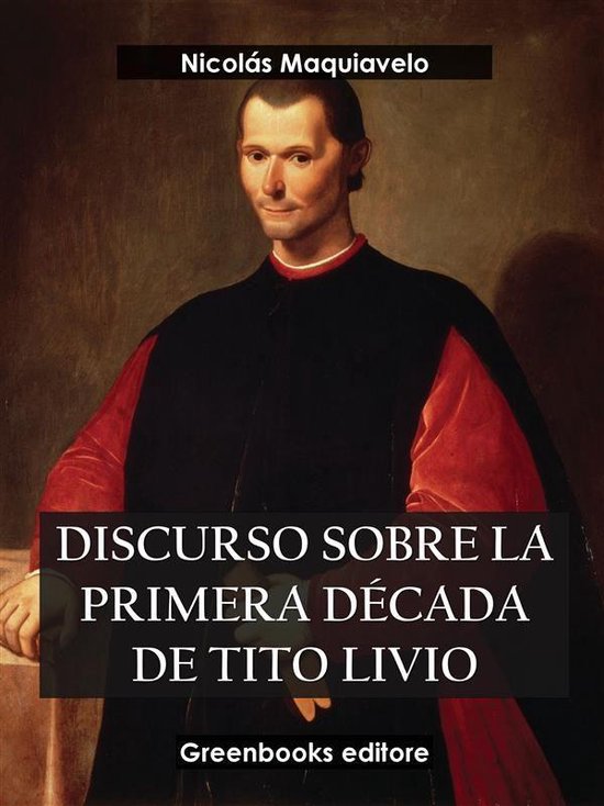Discurso sobre la primera década de Tito Livio (ebook), Nicolás Maquiavelo Discurso sobre la primera década de Tito Livio (ebook), Nicolás Maquiavelo
