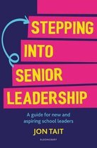 Stepping into Senior Leadership A guide for new and aspiring school leaders