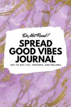 Do Not Read! Spread Good Vibes Journal (6x9 Softcover Lined Journal / Notebook)