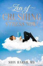 Healthy Living - Zen of Crushing Stress Now!