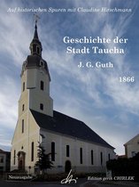 Auf historischen Spuren 26 - Geschichte der Stadt Taucha - Von der Zeit ihrer Gründung bis zum Jahre 1813