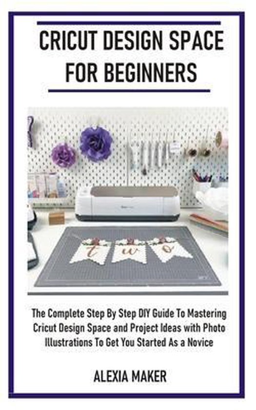 Diy Cricut Crafting Cricut Design Space For Beginners Alexia Maker Diy Cricut Crafting Cricut Design Space For Beginners Alexia Maker