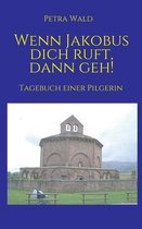 Wenn Jakobus dich ruft, dann geh!