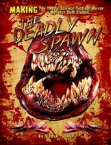 MAKING The 1980's Science-Fiction/Horror Monster Cult Classic THE DEADLY SPAWN