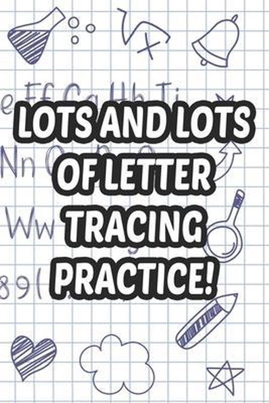 lots-and-lots-of-letter-tracing-practice-9798560486136-karen-l-boeken-bol