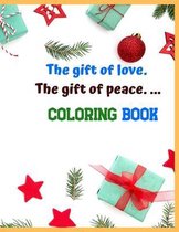 The gift of love. The gift of peace. ... Coloring Book