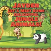 Jayden Let's Meet Some Delightful Jungle Animals!