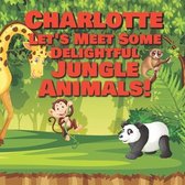 Charlotte Let's Meet Some Delightful Jungle Animals!