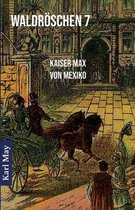 Waldroeschen 7 Kaiser Max von Mexiko