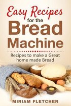 Easy Recipes for the Bread Machine